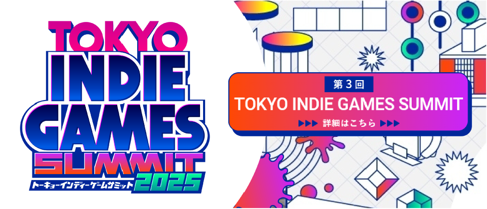 3rd TOKYO INDIE GAMES SUMMIT — Details
